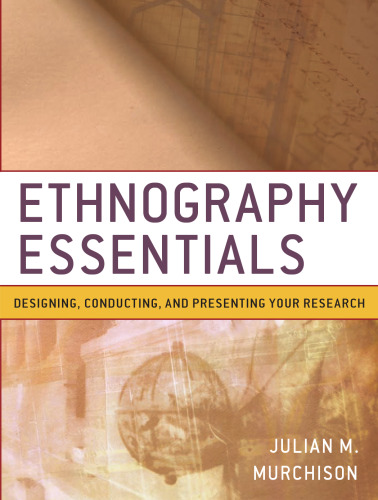 Ethnography essentials : designing, conducting, and presenting your research