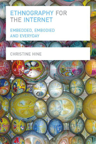 Ethnography for the Internet : embedded, embodied and everyday