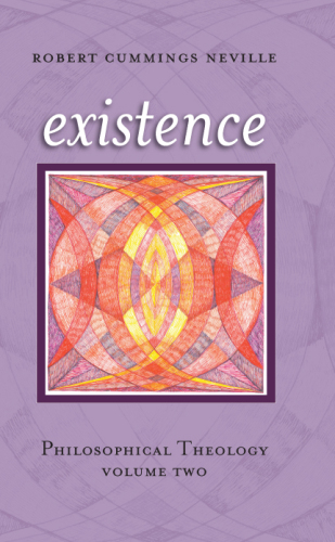 Existence: Philosophical Theology, Volume Two