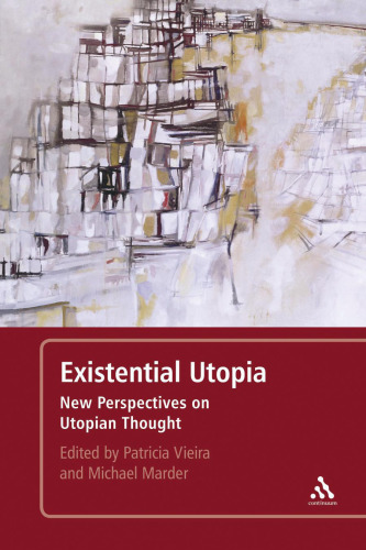 Existential utopia : new perspectives on utopian thought