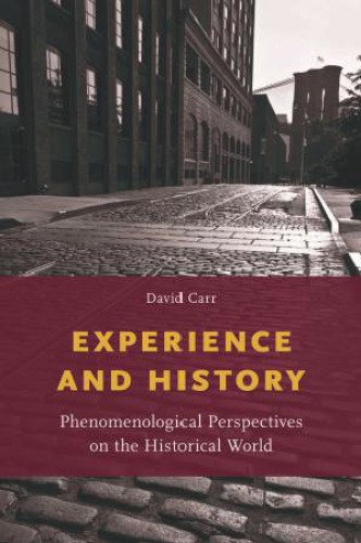 Experience and History : Phenomenological Perspectives on the Historical World