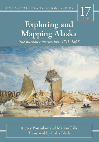 Exploring and mapping Alaska : the Russian America era, 1741–1867