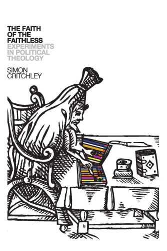 The faith of the faithless : experiments in political theology