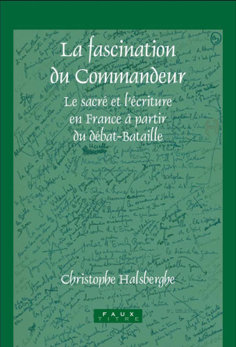 La fascination du commandeur : le sacré et l'écriture en France à partir du débat-Bataille