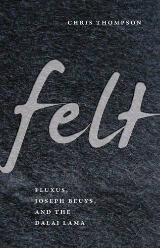 Felt : Fluxus, Joseph Beuys, and the Dalai Lama