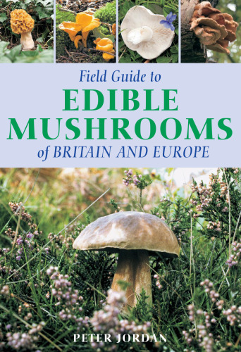 Field Guide to Edible Mushrooms of Britain and Europe