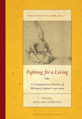Fighting for a living a comparative study of military labour 1500-2000