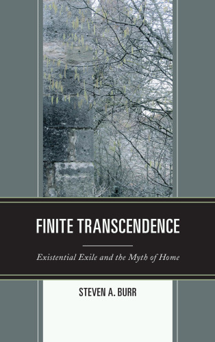 Finite transcendence : existential exile and the myth of home