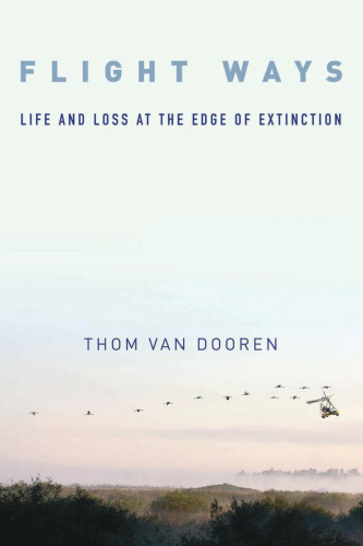 Flight ways : life and loss at the edge of extinction