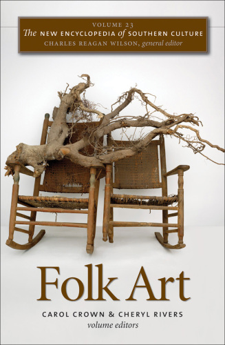 The New Encyclopedia of Southern Culture: Volume 23: Folk Art