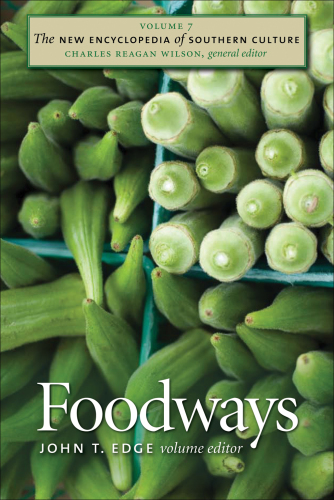 The New Encyclopedia of Southern Culture: Volume 7: Foodways