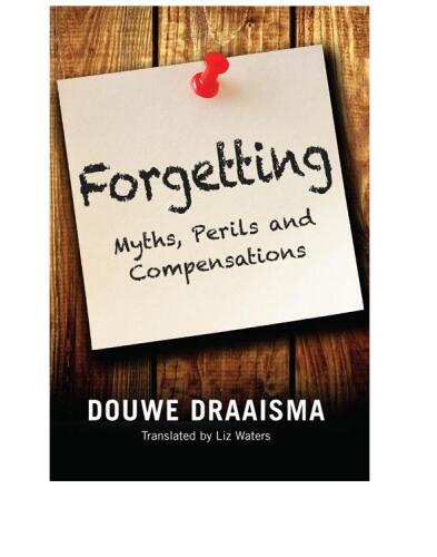 Forgetting : myths, perils and compensations