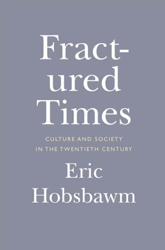Fractured times : culture and society in the twentieth century