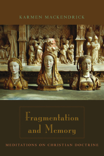 Fragmentation and memory : meditations on Christian doctrine