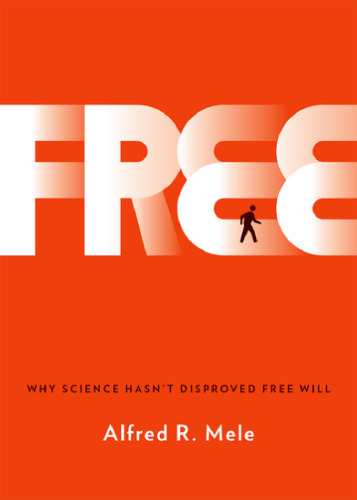 Free : why science hasn't disproved free will