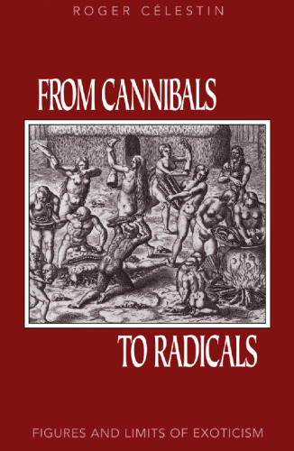 From cannibals to radicals : figures and limits of exoticism