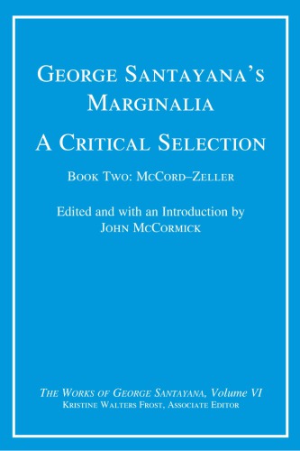 George Santayana’s Marginalia, a Critical Selection, Book 2: McCord-Zeller