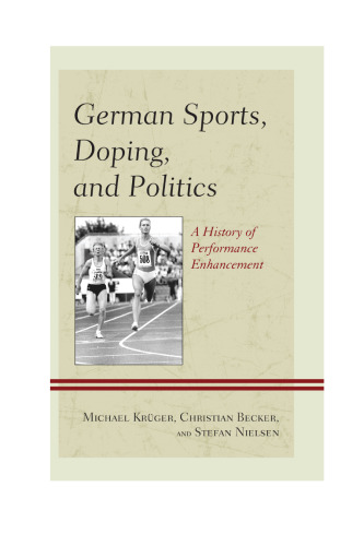 German sports, doping, and politics : a history of performance enhancement