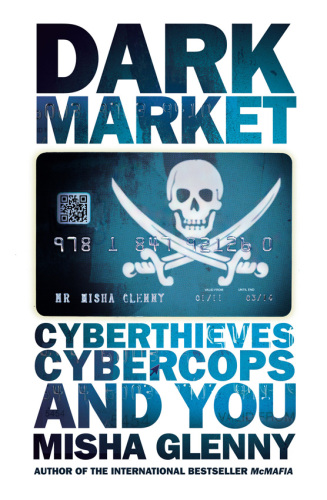 Darkmarket : cyberthieves, cybercops and you
