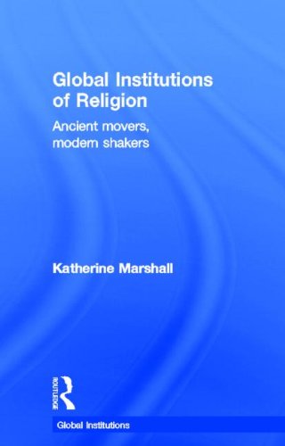 Global institutions of religion : ancient movers, modern shakers