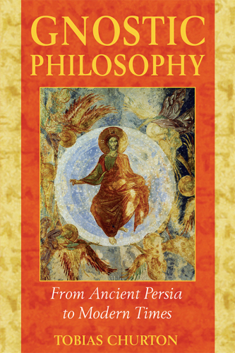 Gnostic philosophy : from ancient Persia to modern times