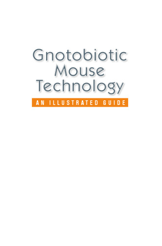 Gnotobiotic mouse technology : an illustrated guide