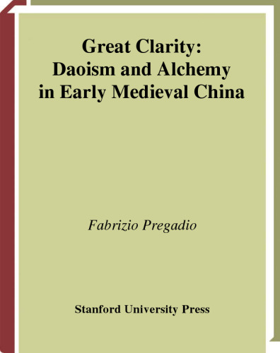Great clarity : Daoism and alchemy in early medieval China