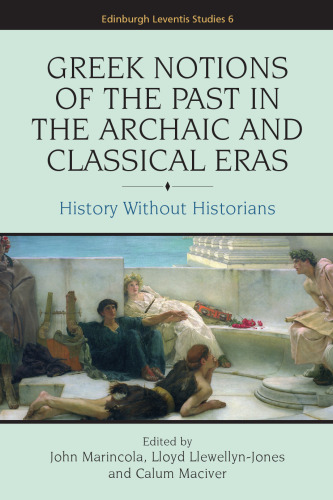 Greek notions of the past in the archaic and classical eras : history without historians