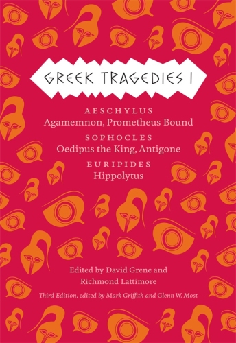 Greek Tragedies 1: Aeschylus: Agamemnon, Prometheus Bound; Sophocles: Oedipus the King, Antigone; Euripides: Hippolytus