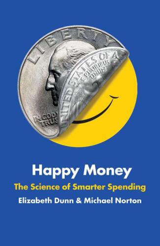 Happy money : the science of smarter spending