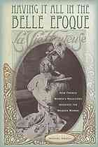 Having it all in the Belle Epoque : how French women's magazines invented the modern woman