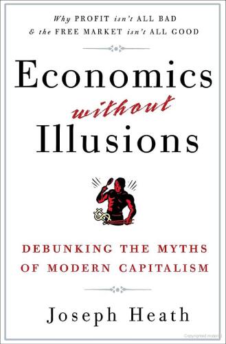 Economics without illusions : debunking the myths of modern capitalism