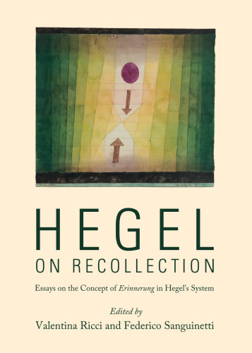 Hegel on Recollection: Essays on the Concept of Erinnerung in Hegel’s System