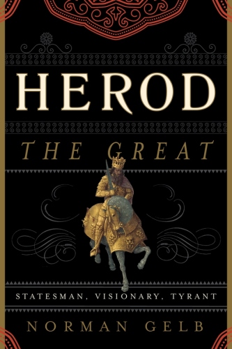Herod the Great : statesman, visionary, tyrant