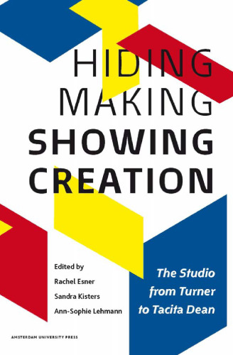 Hiding making - showing creation : the studio from Turner to Tacita Dean