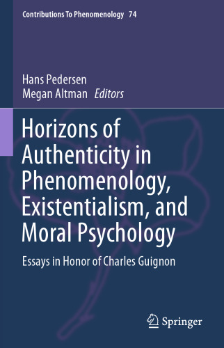Horizons of authenticity in phenomenology, existentialism, and moral psychology : essays in honor of Charles Guignon