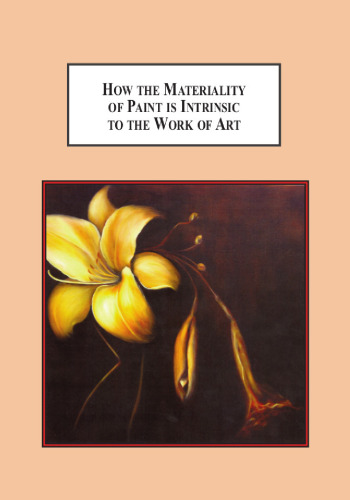 How the materiality of paint is intrinsic to the work of art : an explanation of the meaningful placement of the medium of painting in contemporary art theory