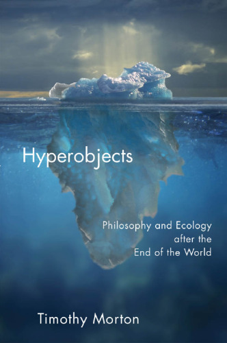Hyperobjects : philosophy and ecology after the end of the world