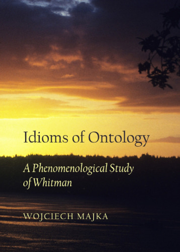 Idioms of ontology : a phenomenological study of Whitman