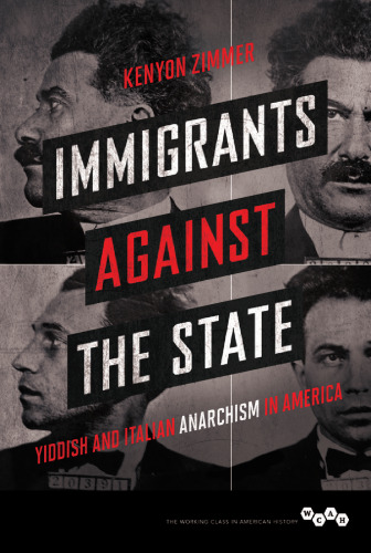Immigrants against the state : Yiddish and Italian anarchism in America
