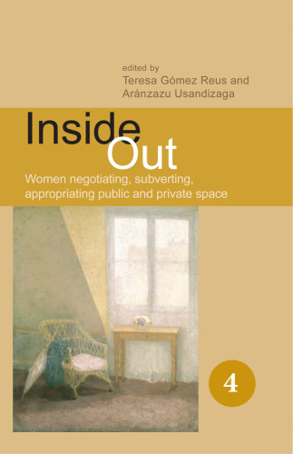 Inside out : women negotiating, subverting, appropriating public and private space