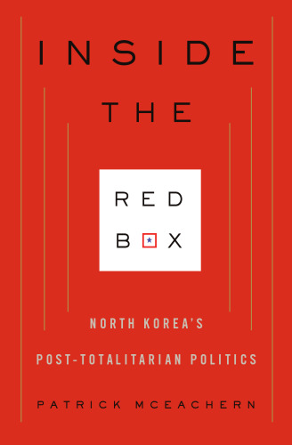 Inside the red box : North Korea's post-totalitarian politics