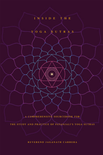 Inside the yoga sutras : a comprehensive sourcebook for the study and practice of Patanjali's Yoga sutras