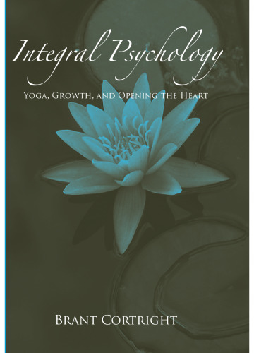 Integral Psychology: Yoga, Growth, and Opening the Heart