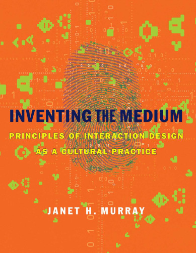 Inventing the medium : principles of interaction design as a cultural practice