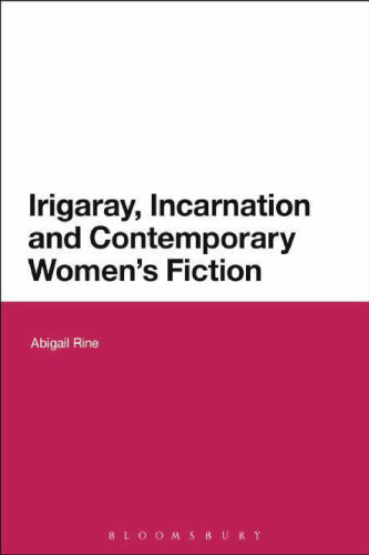 Irigaray, incarnation and contemporary women's fiction