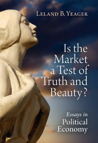 Is the market a test of truth and beauty? : essays in political economy