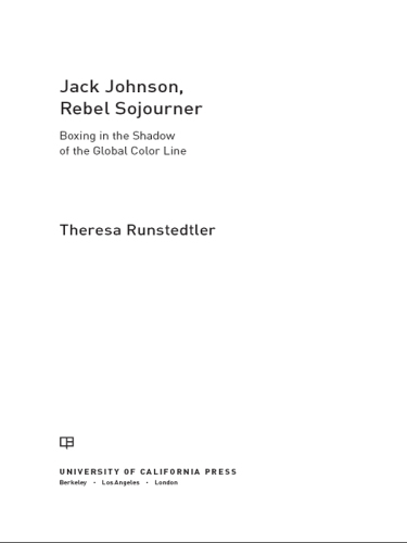 Jack Johnson, Rebel Sojourner : Boxing in the Shadow of the Global Color Line