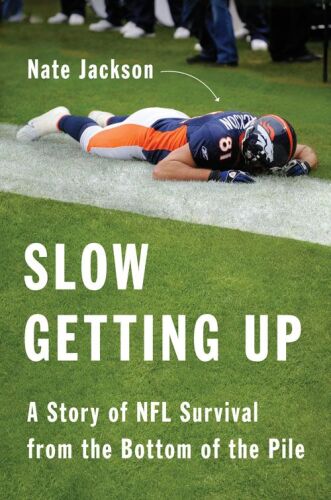 Slow getting up : a story of NFL survival from the bottom of the pile