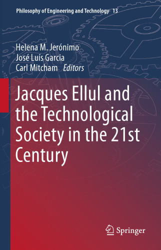 Jacques Ellul and the technological society in the 21st Century